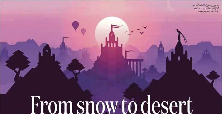  ??  ?? In Alto’s Odyssey, you ski across a beautiful wide, open desert.