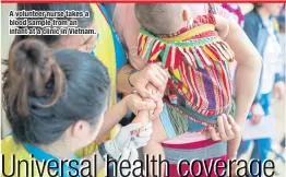  ??  ?? Avolunteer nurse takes a blood sample from an infant at a clinic in Vietnam.