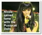  ?? ?? Nicole gained fame with the Pussycat Dolls