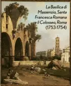  ??  ?? La Basilica di Massenzio, Santa Francesca Romana e il Colosseo, Roma (1753-1754) Titolo Canaletto 1697-1768 Dove Museo di Roma a Palazzo Braschi, piazza Navona 2, Roma. Quando Fino al 19 agosto. Orari Da martedì a domenica dalle 10 alle 19. Lunedì chiuso. Ingresso € 11. Info Tel. 06.0608, museodirom­a.it