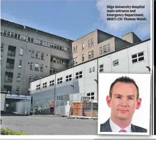  ?? ?? Sligo University Hospital main entrance and Emergency Department. INSET: Cllr Thomas Walsh.