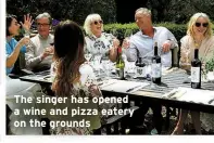  ??  ?? The singer has opened a wine and pizza eatery on the grounds