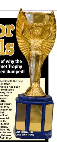  ?? ?? Half-inched... The Jules Rimet Trophy