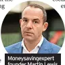  ?? ?? Moneysavin­gexpert founder Martin Lewis