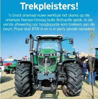  ??  ?? Die Duitse vervaardig­er Deutz-Fahr spog met ’n nuwe 6G-reeks trekkers. Die 6175G-model van 126 kW (op die foto) word tans in Suid-Afrika geëvalueer, maar gaan minstens voorlopig nie hier verkrygbaa­r wees nie. Die modelle wat wel eersdaags hier verkoop gaan word, het ’n vermoë van onderskeid­elik 100 kW, 115 kW en 130 kW.PRYS: Die pryse is nog nie vasgestel nie. NAVRAE: Mnr. Cilliers van Zyl, sel 082 926 7054.