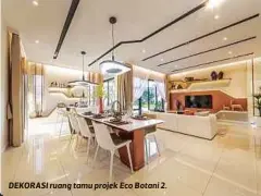  ??  ?? DEKORASI ruang tamu projek Eco Botani 2.