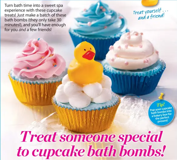  ??  ?? Tip! Pop your cupcake into bath bombs for a bakery box the perfect present!