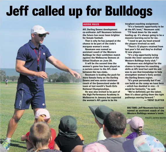  ?? BIG TIME: Jeff Neumann has been named as assistant coach of the Western Bulldogs women’s team.
PHOTO: DEREK BARRY ??