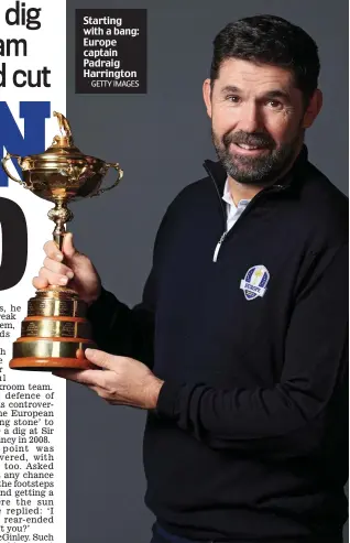  ?? GETTY IMAGES ?? Starting with a bang: Europe captain Padraig Harrington