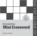  ?? ?? Workman Publishing’s New York Times mini crossword calendar is available now.