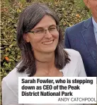  ?? ANDY CATCHPOOL ?? Sarah Fowler, who is stepping down as CEO of the Peak District National Park