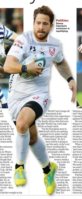  ??  ?? Politics: Danny Cipriani’s exclusion is mystifying