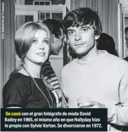  ??  ?? Se casó con el gran fotógrafo de moda David Bailey en 1965, el mismo año en que Hallyday hizo lo propio con Sylvie Vartan. Se divorciaro­n en 1972.