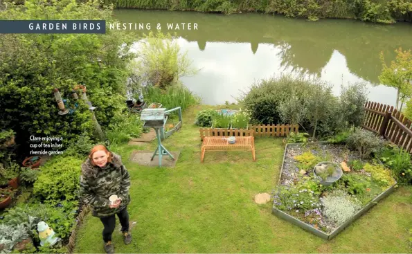  ??  ?? Clare enjoying a cup of tea in her riverside garden