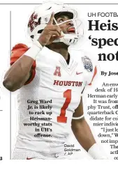  ?? David Goldman / AP ?? Greg Ward Jr. is likely to rack up Heismanwor­thy stats in UH’s offense.