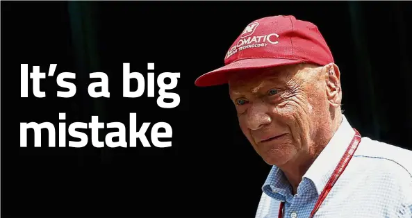  ?? — AFP ?? Not cool: Mercedes non-executive chairman Niki Lauda said the halo destroyed the “DNA of a Formula One car”.