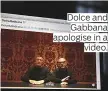  ??  ?? Dolce and Gabbana apologise in a video.