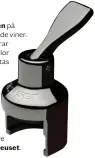  ??  ?? Förläng hållbarhet­en på öppnade mousserand­e viner. Vakuumkork­en bevarar både smak och bubblor så att vinet kan avnjutas i flera dagar.