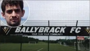  ??  ?? Ballybrack FC scored an own goal by falsely reporting news of the death of a team player.