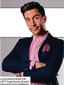  ??  ?? CLOCKWISE FROM TOP LEFT: Saad Haroon, Russell Kane and Carvin Goldstone