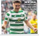  ??  ?? NEW DEAL Forrest is set to stay with Celtic for life