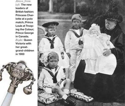  ??  ?? Above, from left: The new leaders of British fashion: Princess Charlotte at a polo match; Prince Louis at Trooping the Colour; Prince George in Canada. Right: Queen Victoria with her greatgrand-children in 1900