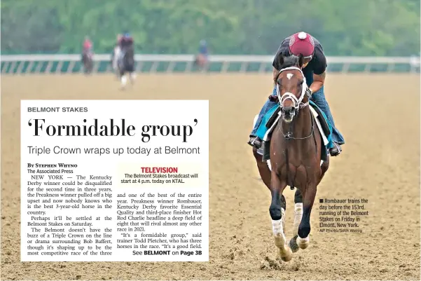  ?? AP Photo/Seth Wenig ?? ■ Rombauer trains the day before the 153rd running of the Belmont Stakes on Friday in Elmont, New York.