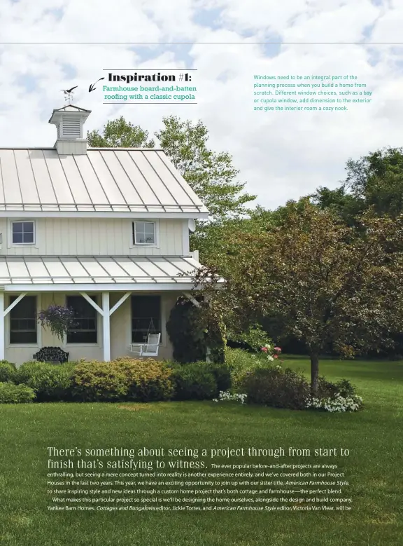  ??  ?? Windows need to be an integral part of the planning process when you build a home from scratch. Different window choices, such as a bay or cupola window, add dimension to the exterior and give the interior room a cozy nook.