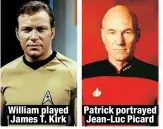  ?? ?? William played James T. Kirk
Patrick portrayed Jean-Luc Picard
