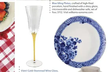  ??  ?? Blue Ming Plates, crafted of high-fired porcelain, hand finished with a shiny glaze, microwavab­le and dishwasher safe, set of four, $112. Visit williams-sonoma.com.
Vietri Gold-Stemmed Wine Glass, handmade and dishwasher safe, $50. Visit perigold.com.