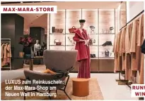  ??  ?? LUXUS zum Reinkusche­ln: der Max‑Mara‑Shop am Neuen Wall in Hamburg