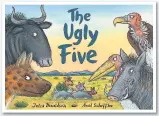  ??  ?? THE UGLY FIVE by Julia Donaldson and Axel Scheffler is published in hardback by Alison Green books, priced £12.99
