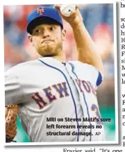  ?? AP ?? MRI on Steven Matz's sore left forearm reveals no structural damage.