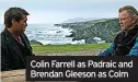  ?? ?? Colin Farrell as Padraic and Brendan Gleeson as Colm
