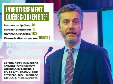  ?? PHOTO D’ARCHIVES, ?? La rémunérati­on du grand patron d’investisse­ment Québec, Guy Leblanc, a crû de 27 %, en 2020, pour atteindre un peu moins de 615 000 $.