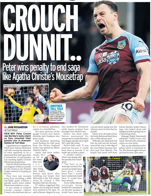  ??  ?? ANOTHER TALL TALE Crouch’s long footballin­g story took a twist as he won a penalty for new team-mate Barnes (right) RED & BURIED Redmond sends Saints into the lead as he fires past Tom Heaton