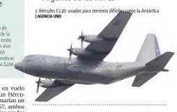  ?? |AGENCIA UNO ?? 1 Hércules C130: usados para terrenos difíciles como la Antártica