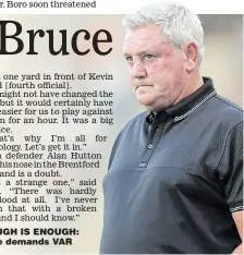  ??  ?? ENOUGH IS ENOUGH: Bruce demands VAR