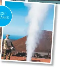  ??  ?? géiser
En el Parque Nacional Timanfaya. Para verlo, el guía tira un balde de agua en la tubería clavada en el suelo. La naturaleza responde con la potente emisión de una fuente de agua.