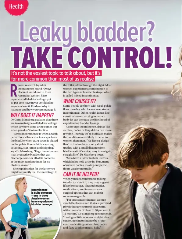  ??  ?? Incontinen­ce is quite common – one in three Aussie women have experience­d bladder leakage.