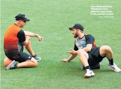  ?? Photo / Getty Images ?? Gary Stead and Kane Williamson have different approaches to the concept of team.