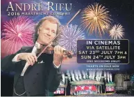  ??  ?? The prize also includes two standard return train fares and hotel accommodat­ion for one night! Visit www.andreincin­emas.com for all participat­ing cinemas.
Concert tickets are only valid for André Rieu’s 2016 UK December arena tour.