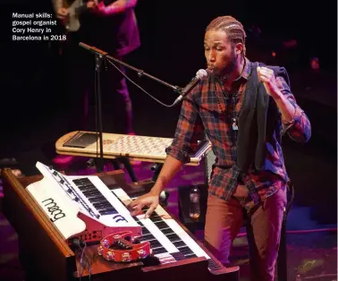  ??  ?? Manual skills: gospel organist Cory Henry in Barcelona in 2018