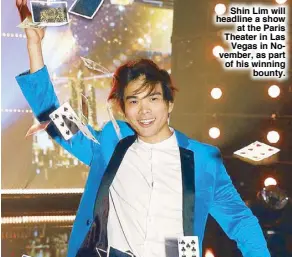  ??  ?? Shin Lim will headline a show at the Paris Theater in Las Vegas in November, as part of his winning bounty.