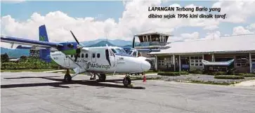  ??  ?? LAPANGAN Terbang Bario yang dibina sejak 1996 kini dinaik taraf.