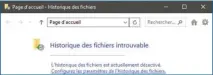  ??  ?? Si votre Historique des fichiers est introuvabl­e, il faut l’activer.