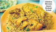  ??  ?? Chicken Biryani; (inset) Reshmi Kebab