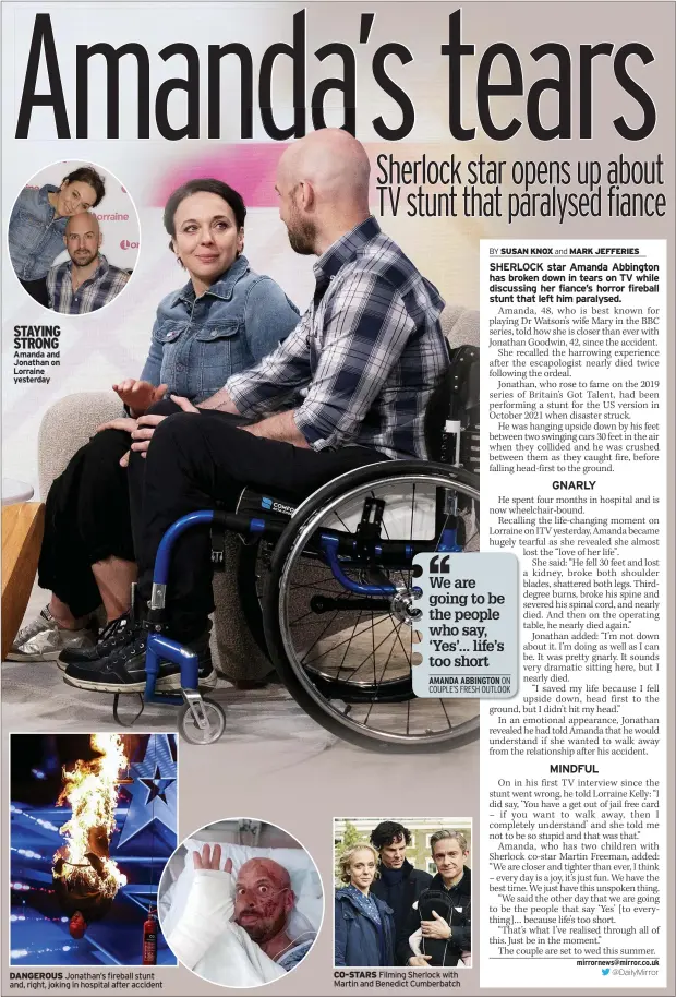  ?? ?? STAYING STRONG Amanda and Jonathan on Lorraine yesterday
DANGEROUS Jonathan’s fireball stunt and, right, joking in hospital after accident
CO-STARS Filming Sherlock with Martin and Benedict Cumberbatc­h