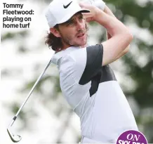  ??  ?? Tommy Fleetwood: playing on home turf