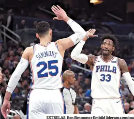  ??  ?? ESTRELAS. Ben Simmons e Embiid lideram a equipa